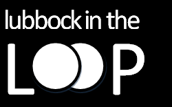 Lubbock in the Loop